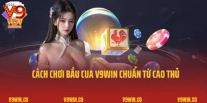 Cách Chơi Bầu Cua V9Win Chuẩn Theo Kinh Nghiệm Cao Thủ