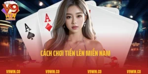 Cách Chơi Tiến Lên Miền Nam V9win Để Trở Thành Cao Thủ