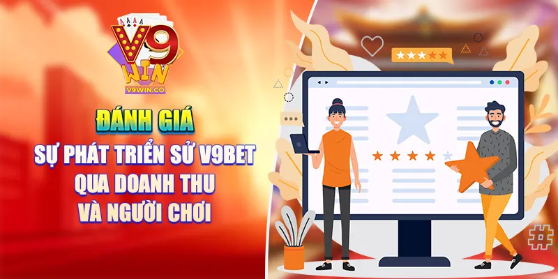 Đánh giá sự phát triển của V9bet qua doanh thu và người chơi