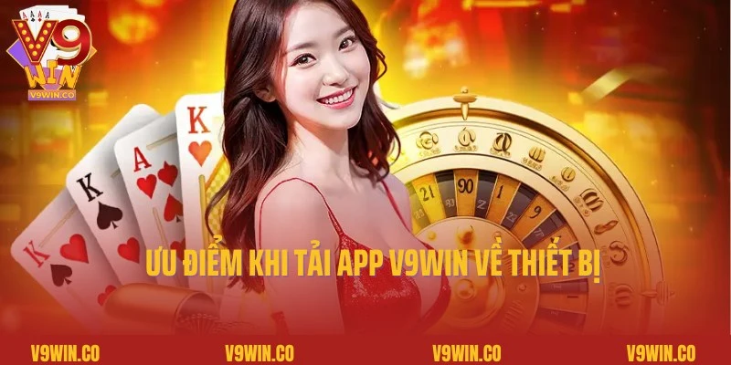 Ưu điểm thu hút, hấp dẫn khi tham gia tải app V9Win về máy