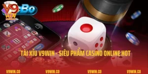 Tài Xỉu V9win - Siêu Phẩm Casino Online Hot Nhất Năm 2025 