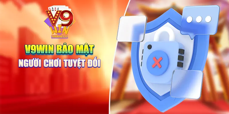V9win bảo mật người chơi tuyệt đối